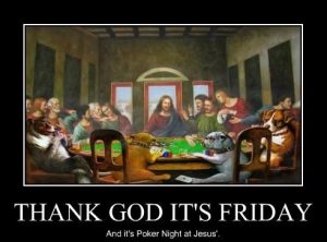 thank-god-its-friday-and-its-poker-night-at-jesus